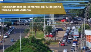Leia mais sobre o artigo Comércio da Capital pode funcionar no feriado de Santo Antônio