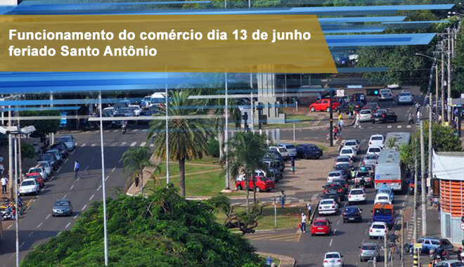 Você está visualizando atualmente Comércio da Capital pode funcionar no feriado de Santo Antônio