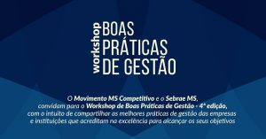 Leia mais sobre o artigo MS Competitivo e Sebrae-MS realizam 4º Workshop de Boas Práticas de Gestão