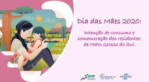 Leia mais sobre o artigo IPF MS e Sebrae divulgam intenção de compras para o Dia das Mães